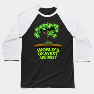 World's Okayest Arborist Baseball T-Shirt